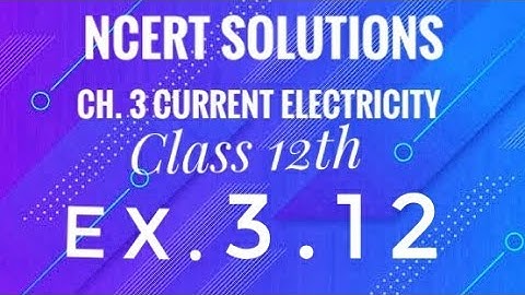 Class 12th physics l NCERT solutions l exercise 3.12 l chapter 3 current electricity