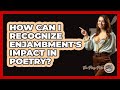 How Can I Recognize Enjambment's Impact In Poetry? - The Prose Path