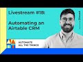 Automating an Airtable CRM | AATT #18