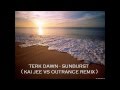 Terk Dawn - Sunburst ( Kai Jee vs Outrance Remix )