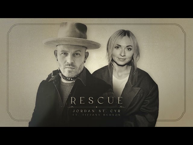 Rescue (Feat. Tiffany Hudson) - Jordan St. Cyr [Official Video] class=