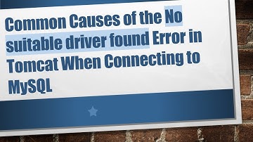 Common Causes of the No suitable driver found Error in Tomcat When Connecting to MySQL