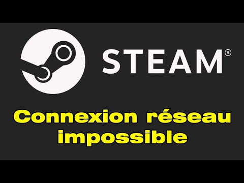 Connexion au réseau Steam impossible problème téléchargement Steam