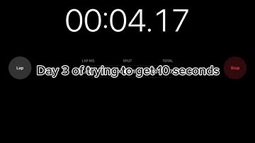 Day 3 of trying to get 10 seconds