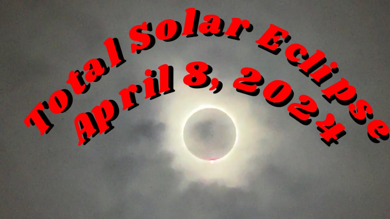 Total Solar Eclipse April 8,2024 - YouTube