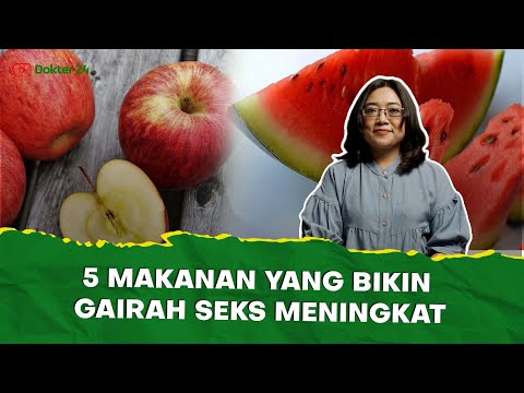 Dokter 24 - 5 Makanan yang Bikin Nafsuan!