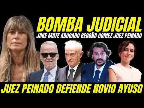 JAKE MATE ABOGADO BEGOÑA GÓMEZ AL JUEZ PEINADO "SOBORNADO POR AYUSO PARA SALVAR NOVIO CORRUPCIÓN"