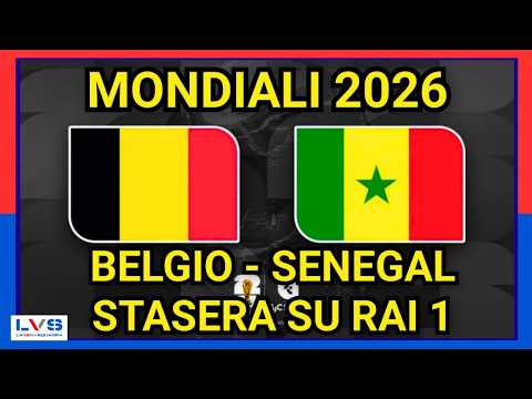Video MONDIALI 2026: BELGIO - SENEGAL STASERA SU RAI 1
