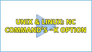 Unix & Linux: nc command's -k option (3 Solutions!!)