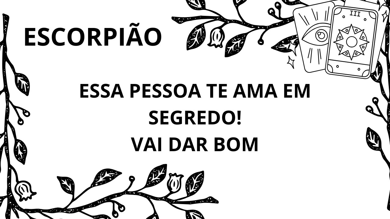 ESCORPIÃO* UMA PAIXÃO QUE QUEIMA!