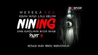 Download Lagu NINING PART 3 - THE DARK TALE BEFORE BATUR GHAIB
