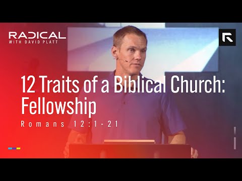 12 Traits of a Biblical Church: Fellowship || David Platt