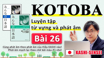 Từ vựng N4 Bài 26 | học tiếng nhật Minna No Nihongo | phát âm người Nhật | Thầy KASHI