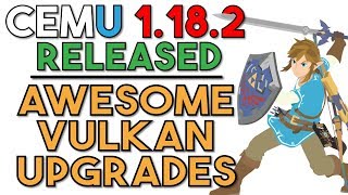 Cemu 1.18.2  |  An UNREAL Vulkan Update - No More Shader Stutters