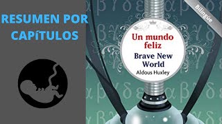 Resumen completo. Un mundo feliz de Aldous Huxley (Resumen por capítulos)