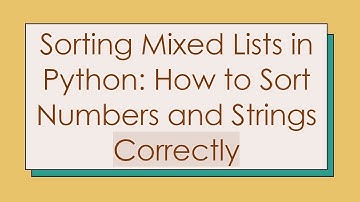 Sorting Mixed Lists in Python: How to Sort Numbers and Strings Correctly