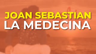 Joan Sebastian - La Medecina (Audio Oficial)