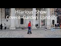 Hilarious street show   covent garden london