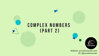 H2 Mathematics: Complex Numbers (part 2/2)