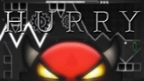 (Insane-Extreme Demon Layout) Hurry - by Zeo (me) Geometry Dash 2.11