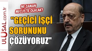 Bakan Bilgin Geçici Işçi Sorununu Çözüyoruz