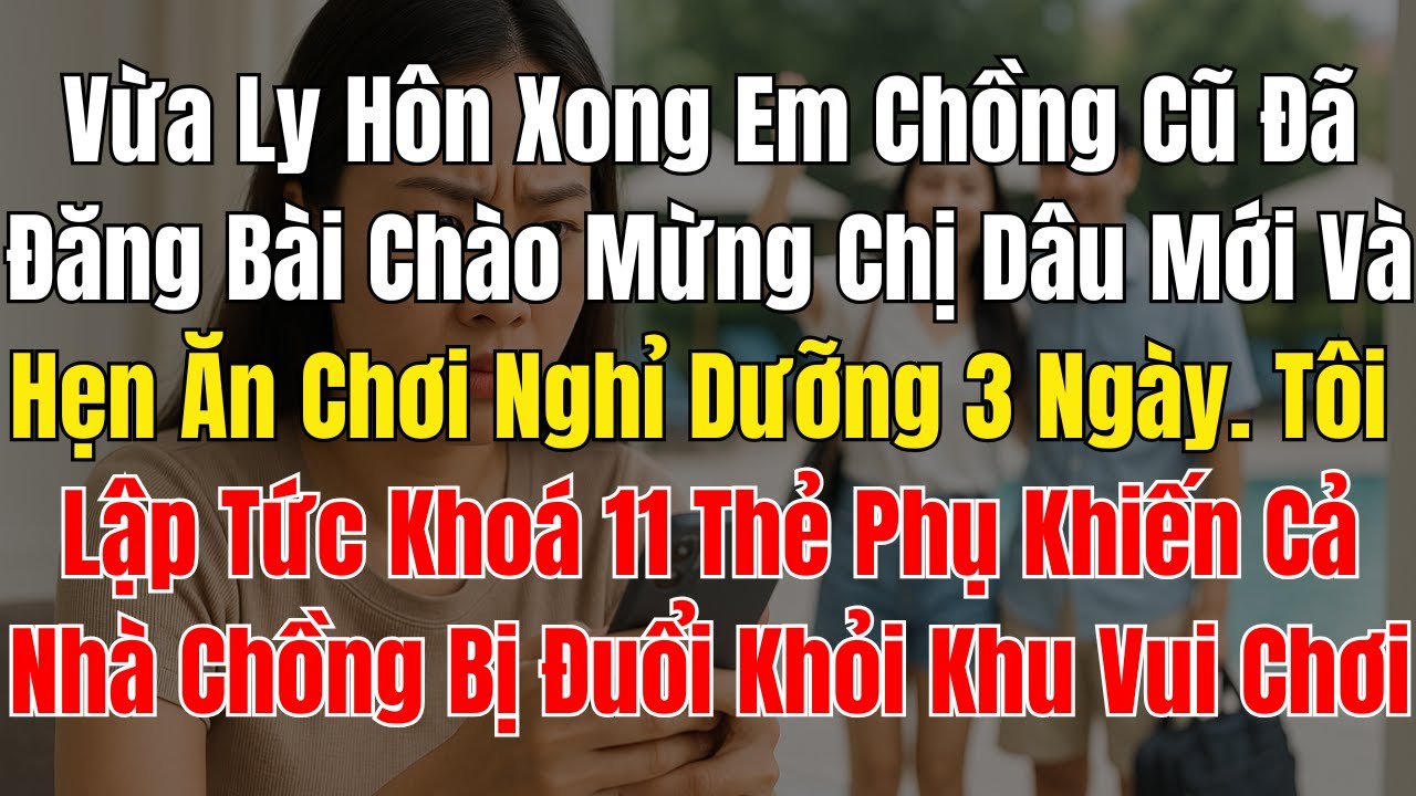 Vừa Ly Hôn Xong Em Chồng Cũ Đã Đăng Bài Chào Mừng Chị Dâu Mới Và Hẹn Ăn Chơi Nghỉ Dưỡng 3 Ngày