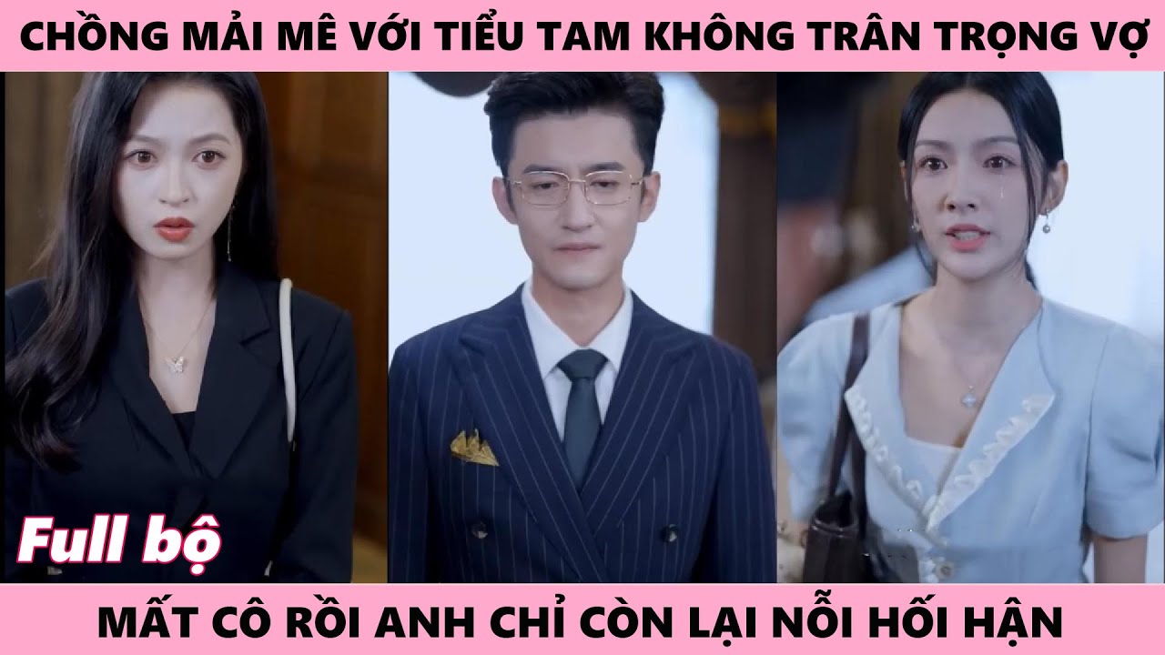 Cô Bỏ Đi Khi Chồng Không Còn Trân Trọng Cô Nữa, Mất Cô Rồi Anh Chỉ Còn Lại Nỗi Hối Hận