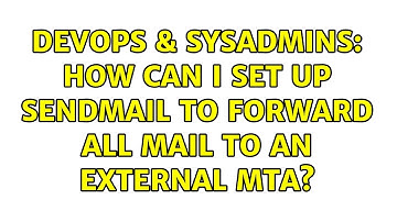 DevOps & SysAdmins: How can I set up sendmail to forward all mail to an external MTA?