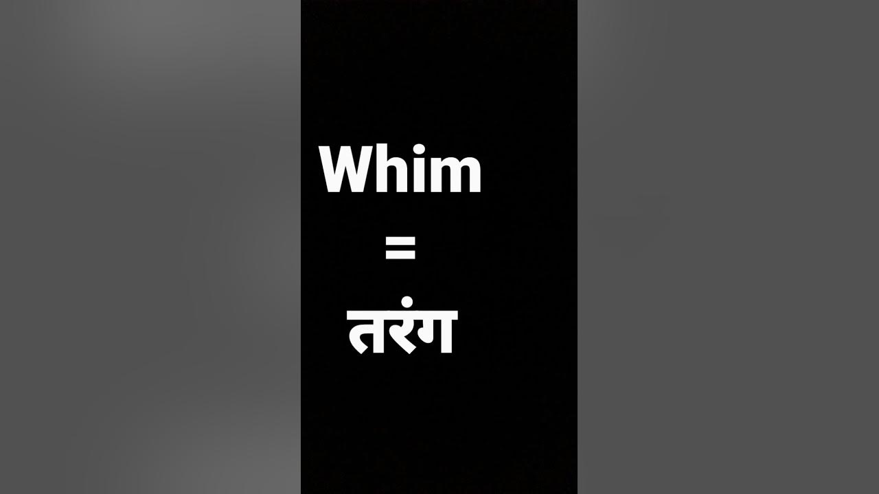 whim-meaning-in-hindi-and-its-parts-of-speech-and-its-pronunciation