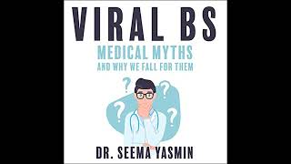 Viral BS: Medical Myths and Why We Fall for Them Audiobook by Seema Yasmin