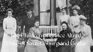 The Children of Prince Alfred, Duke of Saxe-Coburg and Gotha