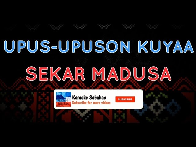 Upus-Upuson Kuyaa - Sekar Madusa | Karaoke Sabahan class=