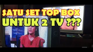 CARA PASANG 1 SET TOP BOX UNTUK 2 TV