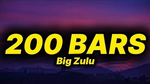Big Zulu - 200 Bars (lyrics)