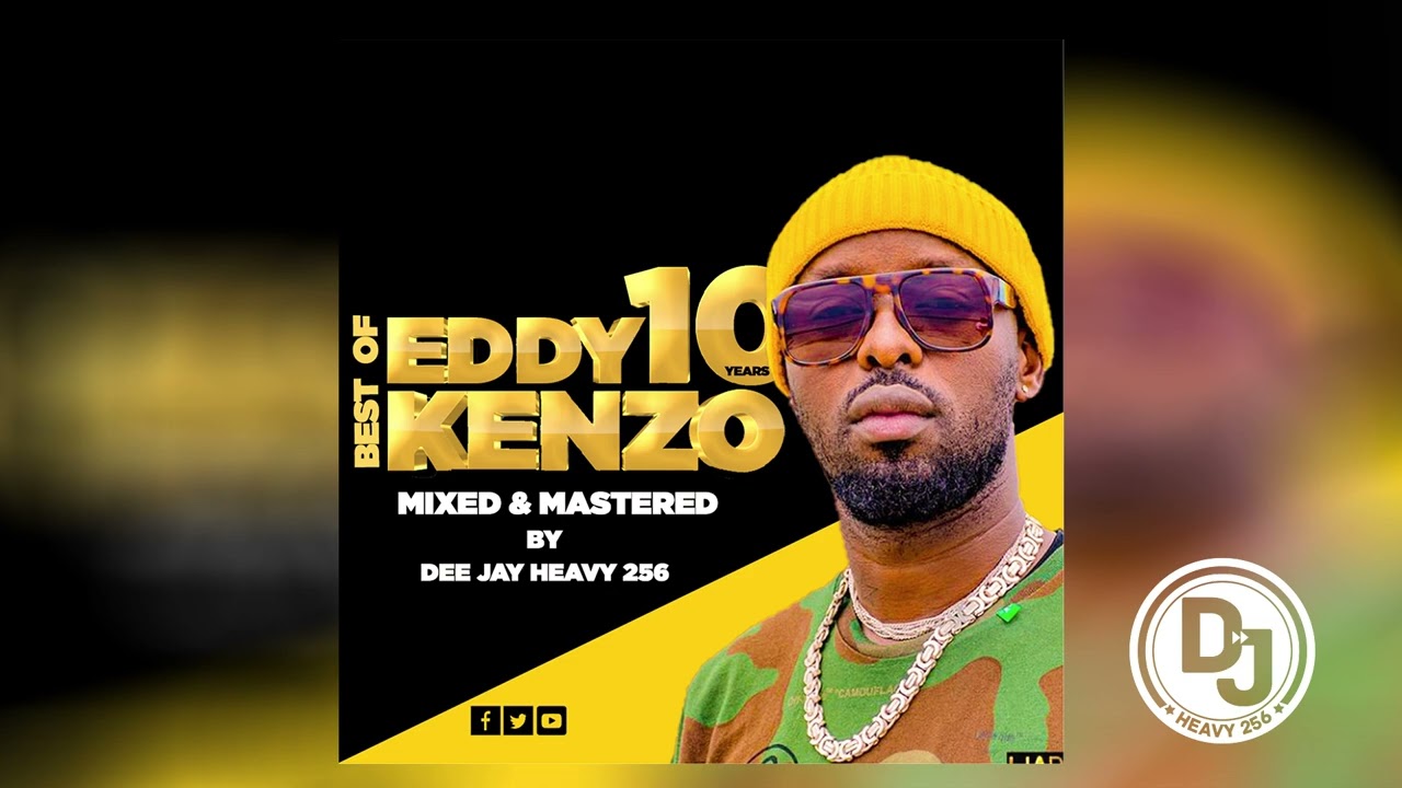 Best Of Eddy Kenzo 10 Years Experience Nonstop Music 2008 -2025