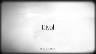 Video thumbnail of "Rival OFFICIAL LYRIC VIDEO| Grace Souder"