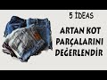 Kot Pantolon Parçalarını Değerlendir | 5 ideas With Jeans Pieces