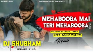 Mehabooba Dj Remix ♥️ Mehabooba Mai Teri Mehabooba || KGF 2 || Roking Star Yes 💘 Dj Shubham Kori