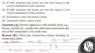 (1) If both assertion and reason are true and reason is the correct explanation of the assertion...