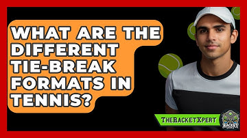 What Are The Different Tie-break Formats In Tennis? - The Racket Xpert