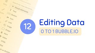 Editing Data from a Database - Ch. 12 | 0 to 1 Bubble.io