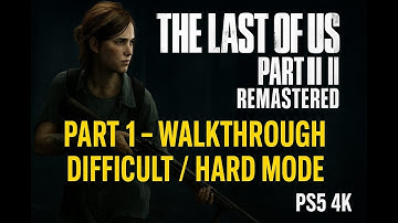The Last of Us 2 Remastered Gameplay Walkthrough – Hard Mode (PS5) | Part 1