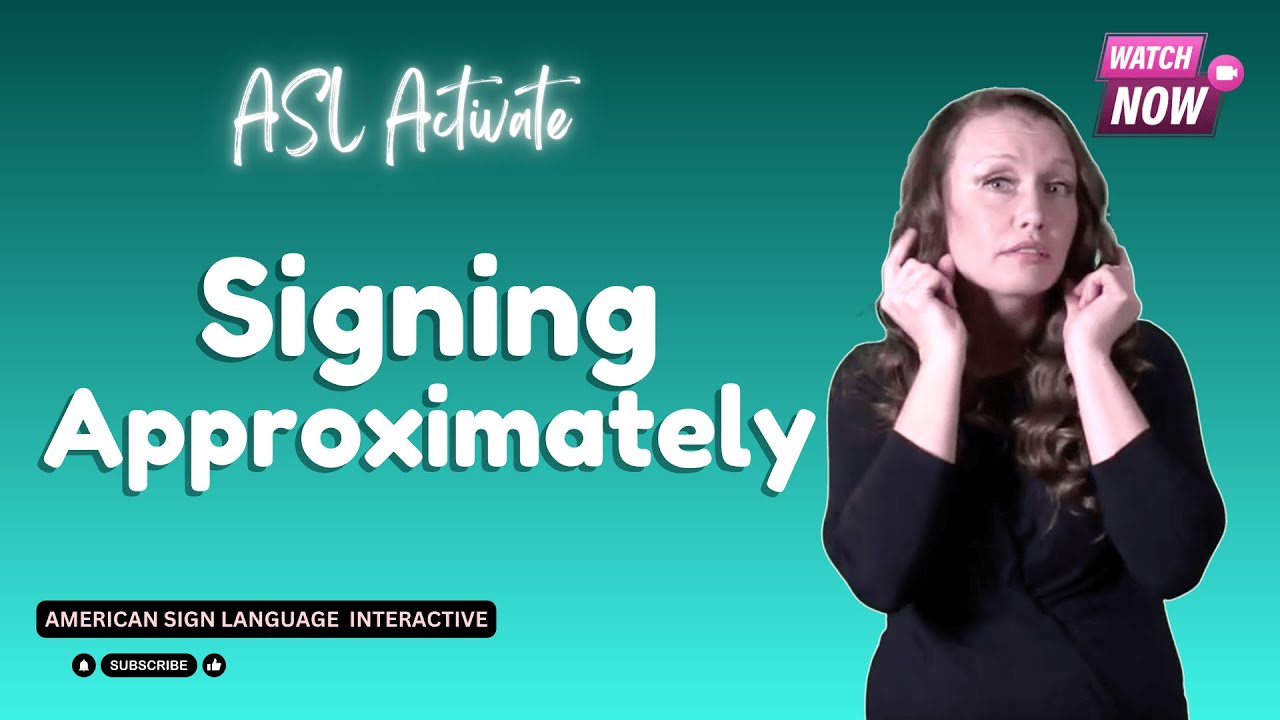 ASL Grammar: How to Sign “Approximately” in ASL (Meaning, Placement ...