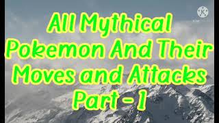 All Mythical Pokemon And Their Moves and Attacks Part -1 | Mew, Celebi |