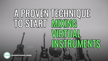 A Proven Technique to Start Mixing Virtual Instruments - UnderstandingAudio.com