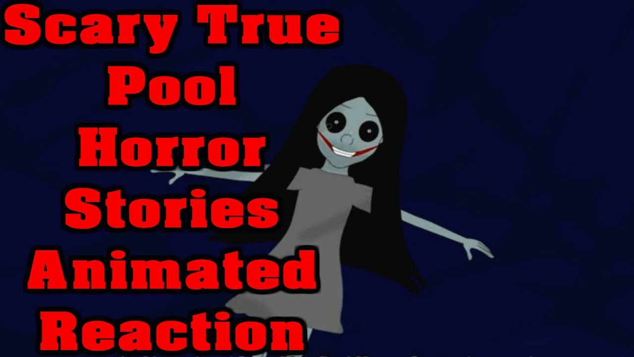 Horror Pool Animation Scary True Pool Horror Stories Animated Reaction - YouTube