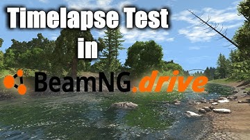 BeamNG.Drive - Timelapse Test (PC | HD)