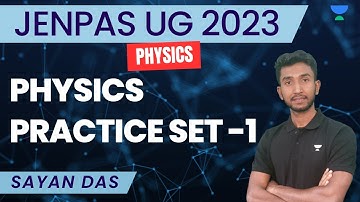 Physics Practice Set -1 | JENPAS UG 2023 | Sayan Das