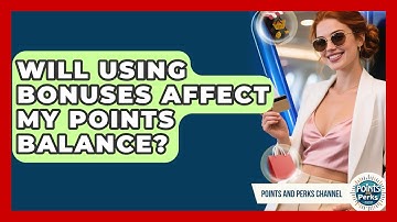 Will Using Bonuses Affect My Points Balance? | Points and Perks Channel News