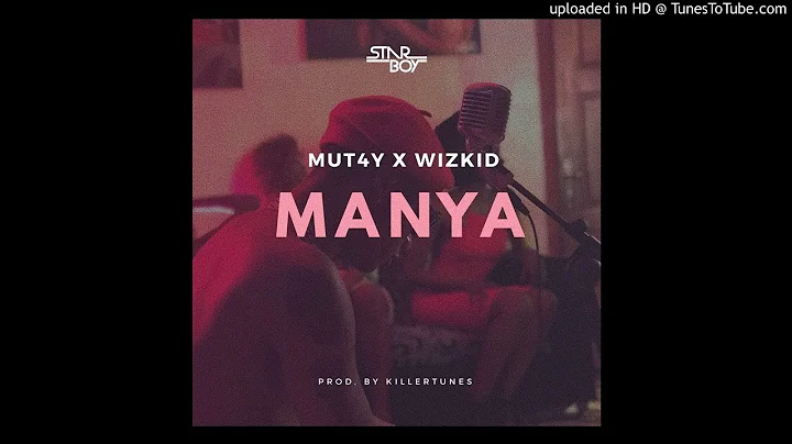 MUT4Y - MANYA ( FT. WIZKID) (Official Audio) 2017